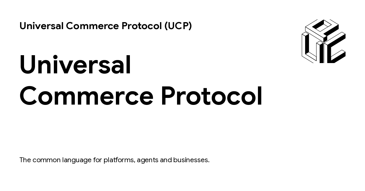 Universal Commerce Protocol (UCP) — the common language for platforms, agents and businesses
